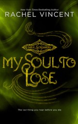 My Soul to Lose by Rachel Vincent My Soul to Lose by Rachel Vincent